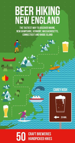 Beer Hiking New England: The Tastiest Way To Discover Maine, New Hampshire, Vermont, Massachusetts, Connecticut And Rhode Island - 9783907293744