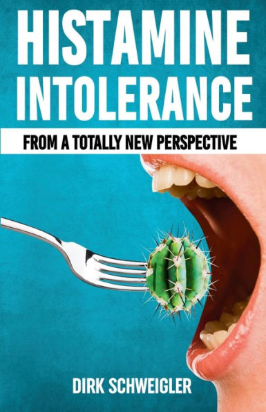 Histamine Intolerance From A Totally New Perspective - 9783910663022