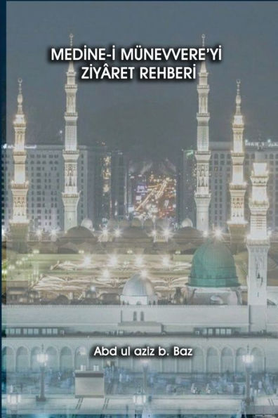 Medine-I Münevvere'Yi Ziyâret Rehberi (Edición turca)
