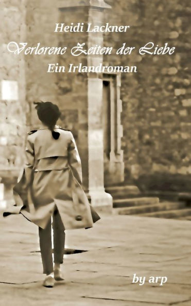 Verlorene Zeiten Der Liebe: Ein Irlandroman (German Edition)