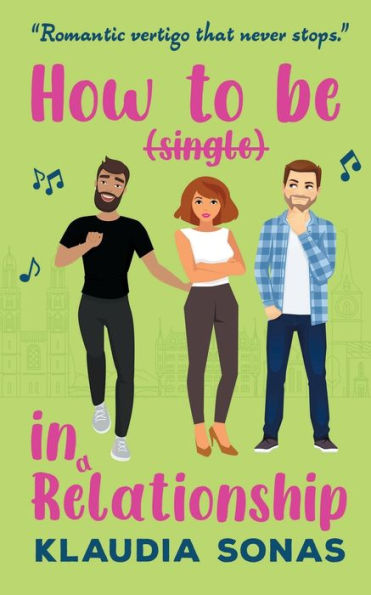 How To Be In A Relationship: Love Triangle In A Romantic Comedy (Love Elsewhere Book 1) - 9783952583265