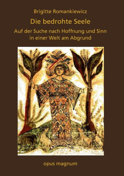 Die Bedrohte Seele: Auf Der Suche Nach Hoffnung Und Sinn In Einer Welt Am Abgrund (German Edition) - 9783956120503
