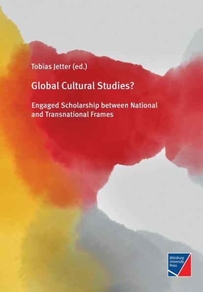 Global Cultural Studies?: Engaged Scholarship Between National And Transnational Frames - 9783958262065