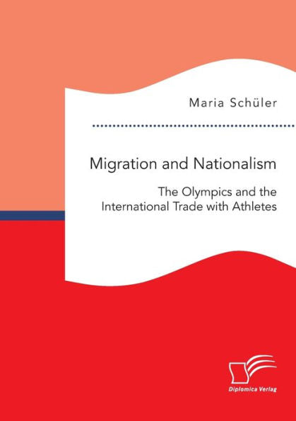 Migration And Nationalism. The Olympics And The International Trade With Athletes