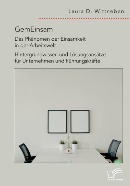 Gemeinsam - Das Phänomen Der Einsamkeit In Der Arbeitswelt. Hintergrundwissen Und Lösungsansätze Für Unternehmen Und Führungskräfte (German Edition)