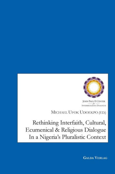 Rethinking Interfaith, Cultural, Ecumenical And Religious Dialouge In A Nigeria's Pluralistic Context