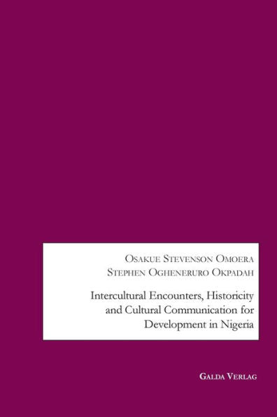 Intercultural Encounters, Historicity And Cultural Communication For Development In Nigeria - 9783962032913