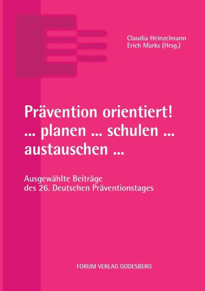 ¡Prevención orientada! ... Planen ... Schulen ... Austauschen ...: Ausgewählte Beiträge Des 26. Deutschen Präventionstages (Edición alemana)