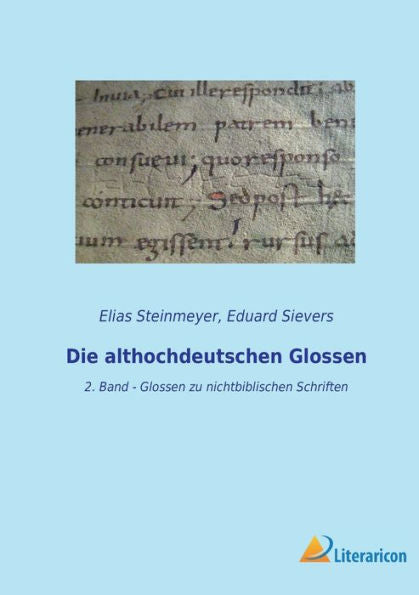 Die Althochdeutschen Glossen: 2. Band - Glossen Zu Nichtbiblischen Schriften (Edición alemana)