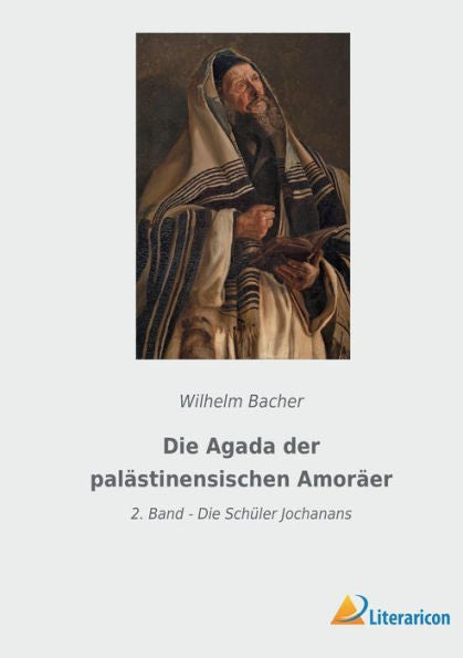 Die Agada Der Palästinensischen Amoräer: 2. Band - Die Schüler Jochanans (German Edition)