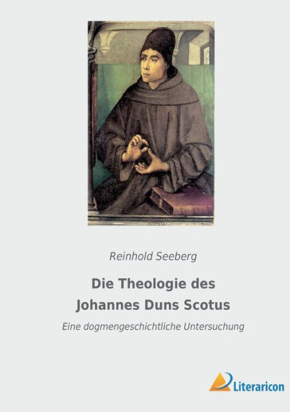 Die Theologie Des Johannes Duns Scotus: Eine Dogmengeschichtliche Untersuchung (German Edition)
