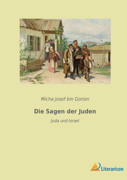 Die Sagen Der Juden: Juda Und Israel (German Edition)