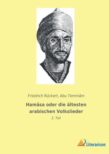 Hamâsa Oder Die Ältesten Arabischen Volkslieder: 2. Teil (German Edition)