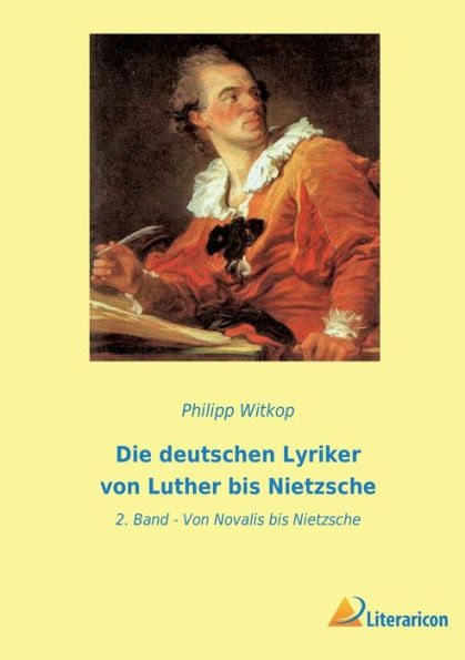 Die Deutschen Lyriker Von Luther Bis Nietzsche: 2. Band - Von Novalis Bis Nietzsche (German Edition)