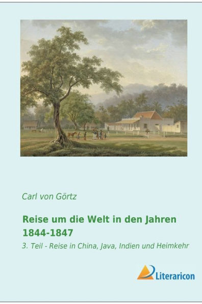 Reise Um Die Welt In Den Jahren 1844-1847: 3. Teil - Reise In China, Java, Indien Und Heimkehr (German Edition)