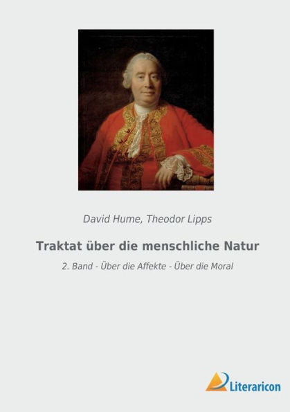 Traktat Über Die Menschliche Natur: 2. Band - Über Die Affekte - Über Die Moral (German Edition)
