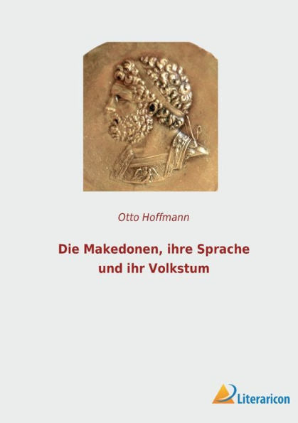 Die Makedonen, Ihre Sprache Und Ihr Volkstum (German Edition) - 9783965067585
