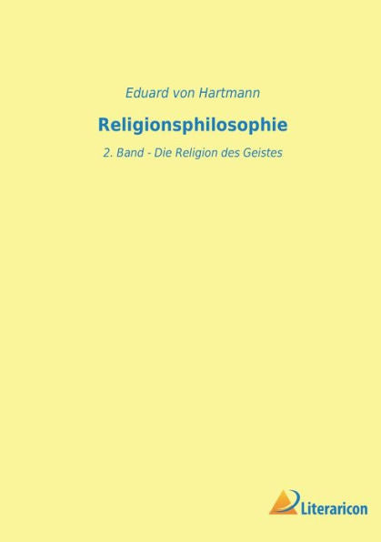 Religionsphilosophie: 2. Band - Die Religion Des Geistes (German Edition)