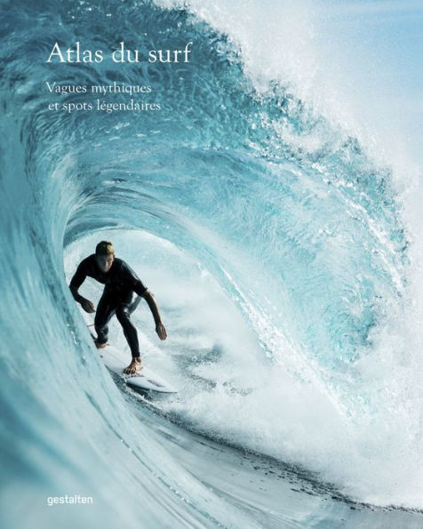 Atlas Du Surf: Vagues Mythiques Et Spots Legendaires (Edición francesa)