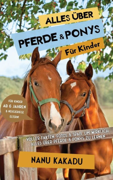 Alles Über Pferde Und Ponys Für Kinder: Voller Fakten, Fotos Und Spaß, Um Wirklich Alles Über Pferde Und Ponys Zu Lernen (German Edition) - 9783967721447