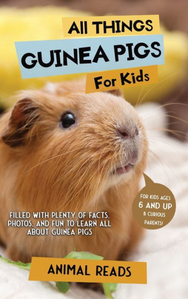 All Things Guinea Pigs For Kids: Filled With Plenty Of Facts, Photos, And Fun To Learn All About Guinea Pigs - 9783967721546