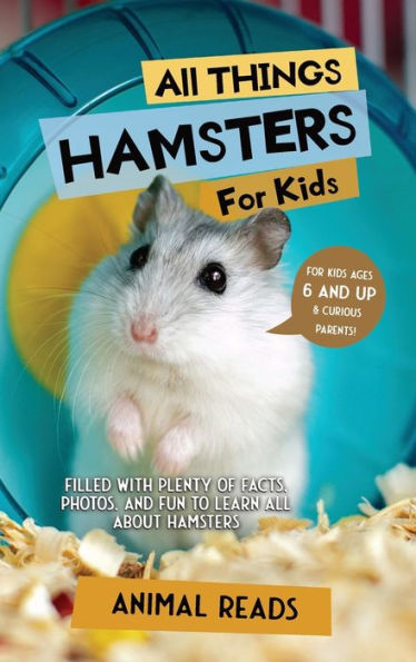 All Things Hamsters For Kids: Filled With Plenty Of Facts, Photos, And Fun To Learn All About Hamsters - 9783967721669