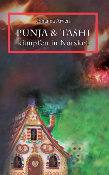 Punja & Tashi Kämpfen In Norskot - Band 1: Die Junge Tibetische Parfümeurin Punja Und Ihr Bruder Tashi Auf Abenteuerreise (German Edition) - 9783982363325