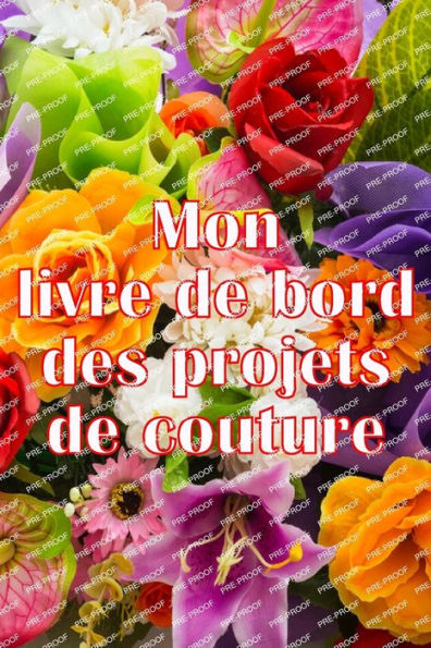 Mon Livre De Bord Des Projets De Couture: Livre De Couture Pour Garder Une Trace Des Projets De Couture - Cadeau Parfait Pour Les Amoureux De La Couture (French Edition) - 9783986080570
