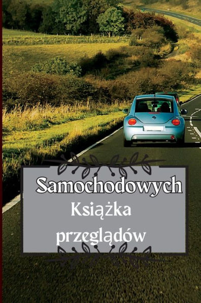 Ksiazka Przegladów Samochodowych: Ksiazka Serwisowa Samochodu Ksiazka Wymiany Oleju, Ksiazka Serwisowa ... Mile, Opony Notatki Dzienne (Polish Edition) - 9783986080679