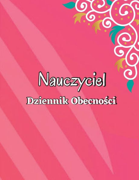 Dzienna Ksiega Obecnosci: Ksiega Rekordów Klasowych, Prezenty Dla Nauczycieli. Ksiazka Rejestru Obecnosci (Polish Edition) - 9783986081669