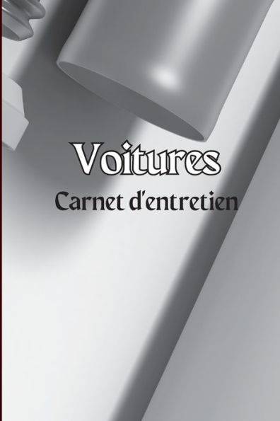 Carnet D'Entretien Des Voitures: Journal D'Entretien De Voiture Simple, Journal De Reparation De Voiture, Journal De Vidange D'Huile, Service De ... Camions Et Autres Vehicules (French Edition) - 9783986081706