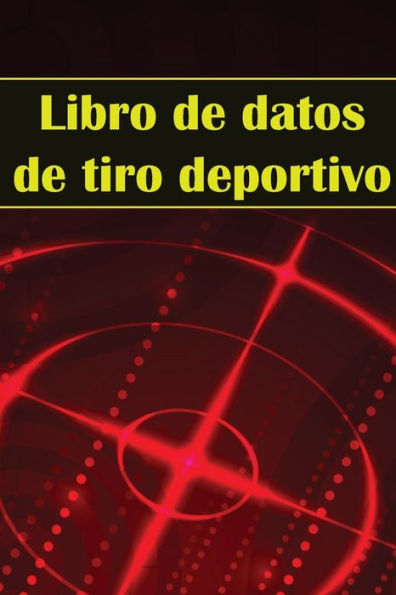 Libro De Datos De Tiro Deportivo: Portero Fotográfico Para Principiantes Y Profesionales Registra Fecha, Hora, Ubicación, Arma De Fuego, Tipo De Mira, ... Pólvora Y Mucho Más (Spanish Edition) - 9783986082260