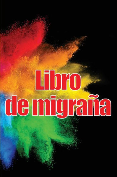 Libro De Migraña: Simple Y Util Libro De Registro Detallado Para Todas Sus Migrañas Y Dolores De Cabeza Intensos: Seguimiento De Los Desencadenantes ... De Alivio Del Dolor (Spanish Edition) - 9783986083090