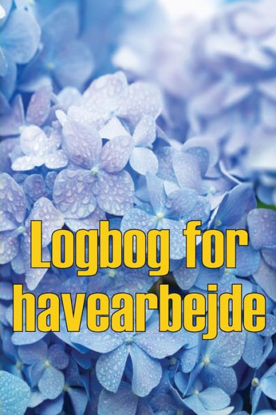 Logbog For Havearbejde: Indendørs Og Udendørs Havespejdere Til Begyndere Og Garagister Perfekt Gaveide (Danish Edition) - 9783986083212