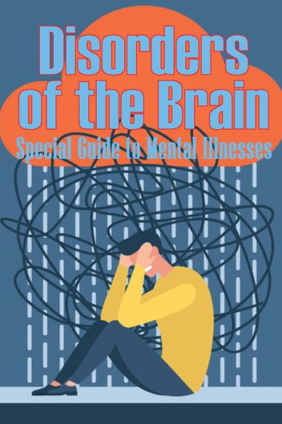 Disorders Of The Brain - Special Guide To Mental Illnesses: Human Brain What Causes Brain Disorder Mental Health Illness Different Types Of Mental Disorders Guide For Paychiatrist - 9783986083663