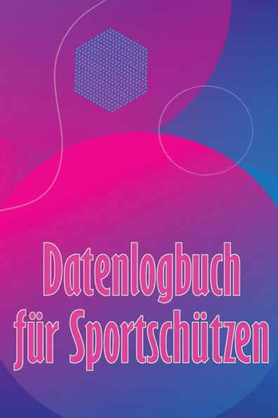 Datenlogbuch Für Sportschützen: Aufzeichnung Aufbewahren Datum, Zeit, Ort, Feuerwaffe, Zielfernrohr Typ, Munition, Entfernung, Pulver, Primer, ... Für Schießen Liebhaber (German Edition) - 9783986083694