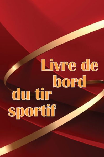 Livre De Bord Du Tir Sportif: Traceur De Tir Sportif Pour Les Debutants Et Les Professionnels Idee Cadeau Geniale (French Edition) - 9783986083847