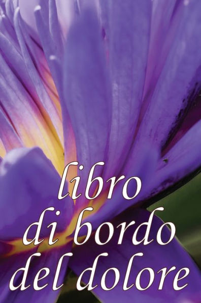 Libro Di Bordo Del Dolore: Elegante Libro Per Annotare Data, Energia, Attività, Sonno, Livello/Area Del Dolore, Pasti E Altro Ancora (Italian Edition) - 9783986084141