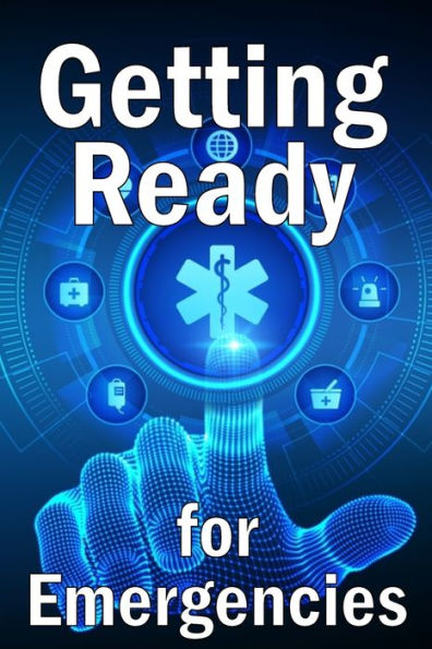 Getting Ready For Emergencies: How To Look After Your Family In The Event Of An Emergency - 9783986084196