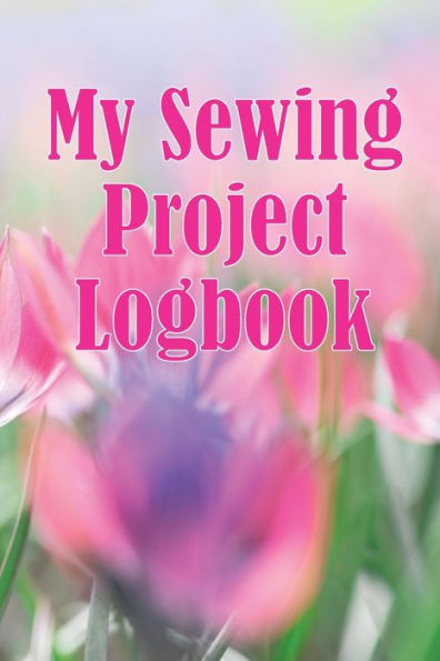 My Sewing Project Logbook: Dressmaking Tracker To Keep Record Of Sewing Projects - Gift For Sewing Lover - 9783986084554