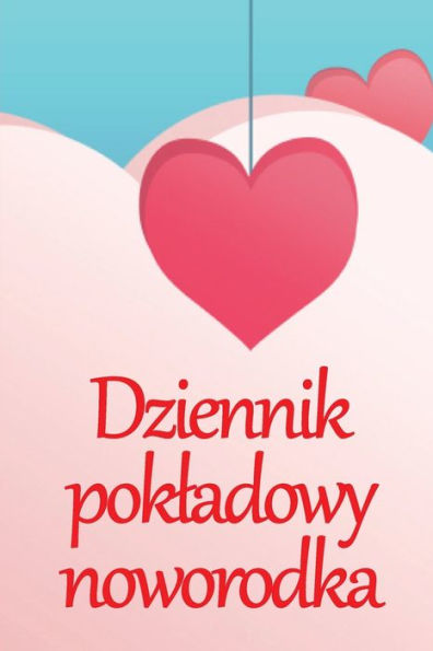 Dziennik Pokladowy Noworodka: 120-Dniowa Tabela Sledzenia Rekordów Jedzenia, Snu I Kupowania Dziecka, Niemowlecia I Karmienia Piersia (Polish Edition) - 9783986084608