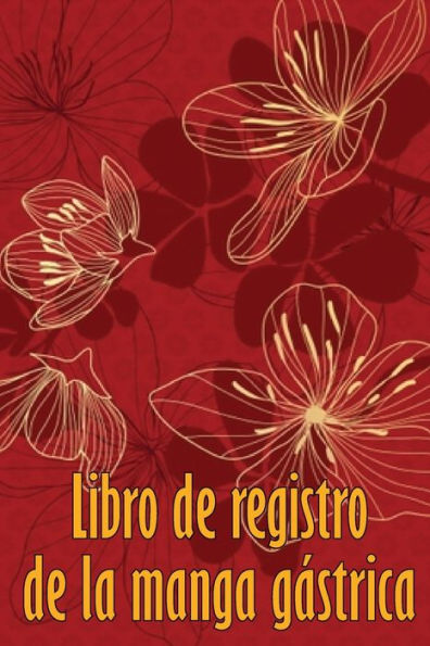 Libro De Registro De La Manga Gástrica: Lleve Un Registro De Su Alimentación, Estado De Ánimo, Comidas, Calorías, Medicamentos/Suplementos, Ejercicio, Peso, Diario De Bypass Gástrico (Spanish Edition) - 9783986084745
