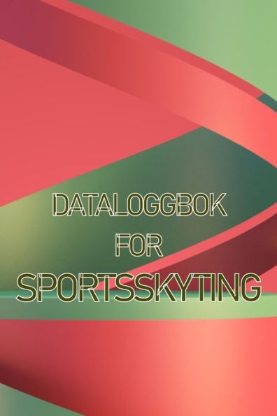 Dataloggbok For Sportsskyting: Hold Oversikt Over Dato, Tid, Sted, Skytevapen, Omfangstype, Ammunisjon, Avstand, Pulver, Primer, Messing, Diagramsider ... Til Skyteelsker (Norwegian Bokmal Edition) - 9783986088125