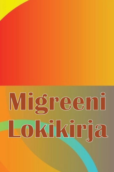 Migreeni Lokikirja: Ammattimainen Yksityiskohtainen Loki Kaikista Migreeneistäsi Ja Vakavista Päänsärkyistäsi - Päänsäryn Laukaisimien, Oireiden Ja ... Seuranta (Finnish Edition) - 9783986089269