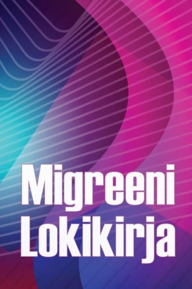 Migreeni Lokikirja: Ammattimainen Yksityiskohtainen Loki Kaikista Migreeneistäsi Ja Vakavista Päänsärkyistäsi - Päänsäryn Laukaisimien, Oireiden Ja ... Seuranta (Finnish Edition) - 9783986089962