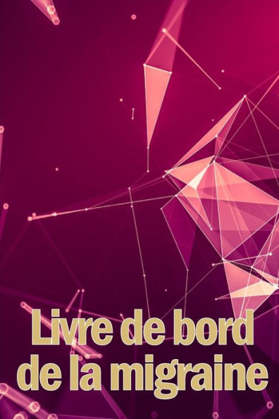 Livre De Bord De La Migraine: Le Parfait Gardien Detaille De Toutes Vos Migraines Et Maux De Tête Sevères - Suivi Des Declencheurs De Maux De Tête, ... De Soulagement De La Douleur (French Edition) - 9783986089993