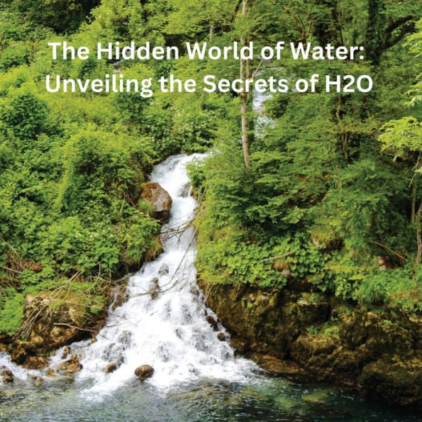 The Hidden World Of Water: Exploring The Science And Significance Of Water Content In Nature And Technology - 9783986520540