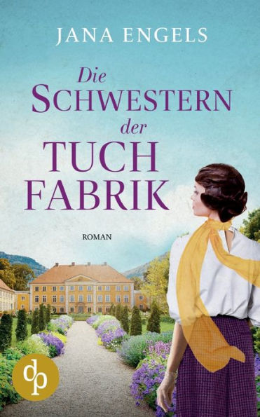Die Schwestern Der Tuchfabrik (German Edition)