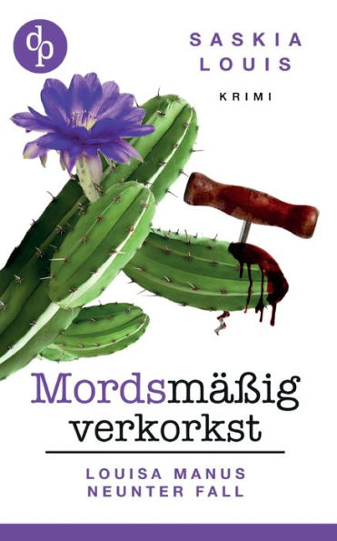 Mordsmäßig Verkorkst: Louisa Manus Neunter Fall (Edición alemana)
