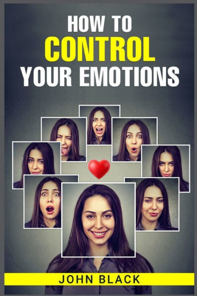 Cómo controlar tus emociones: técnicas prácticas para gestionar tus sentimientos y mejorar tu bienestar mental (Guía 2023 para principiantes) - 9783988311405
